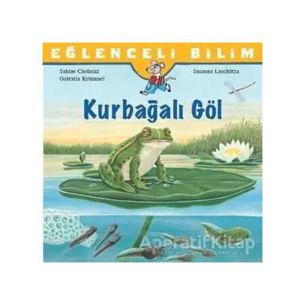 Eğlenceli Bilim: Kurbağalı Göl - Sabine Choinski - İş Bankası Kültür Yayınları