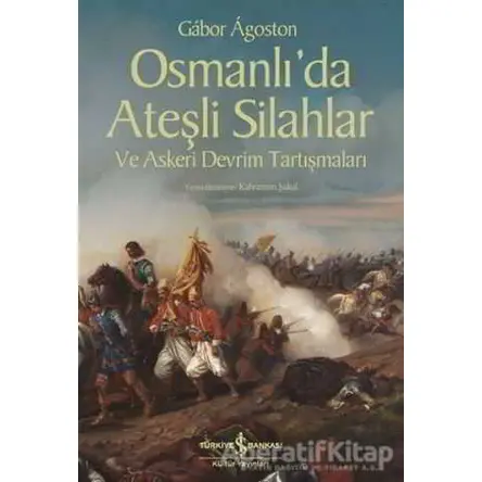 Osmanlı’da Ateşli Silahlar ve Askeri Devrim Tartışmaları