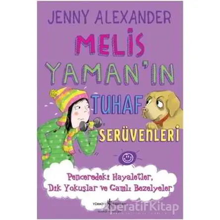 Melis Yamanın Tuhaf Serüvenleri - Penceredeki Hayaletler Dik Yokuşlar ve Gamlı Bezelyeler
