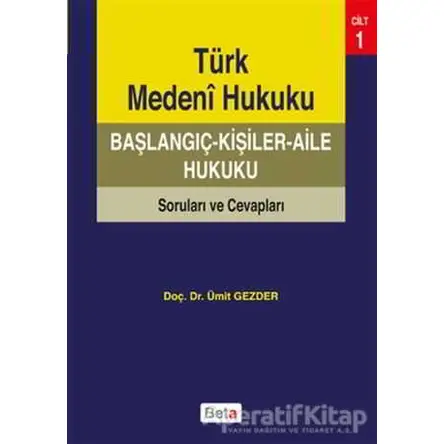 Türk Medeni Hukuku Başlangıç - Ümit Gezder - Beta Yayınevi