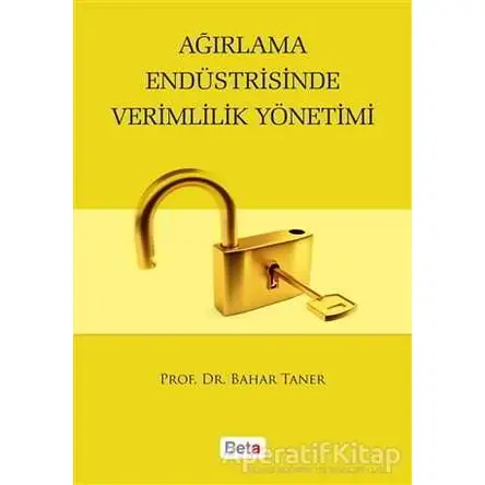 Ağırlama Endüstrisinde Verimlilik Yönetimi - Bahar Taner - Beta Yayınevi