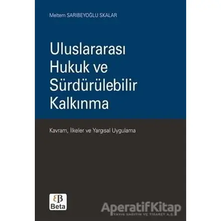 Uluslararası Hukuk ve Sürdürülebilir Kalkınma - Meltem Sarıbeyoğlu - Beta Yayınevi