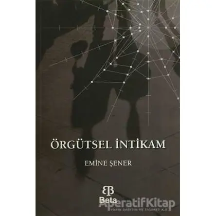 Örgütsel İntikam - Emine Şener - Beta Yayınevi