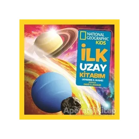 İlk Uzay Kitabım - National Geographic Kids - Catherine D. Hughes - Beta Kids