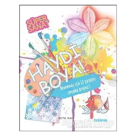 Süper Sanat: Haydi Boya! - Kath Durkin - Beta Kids