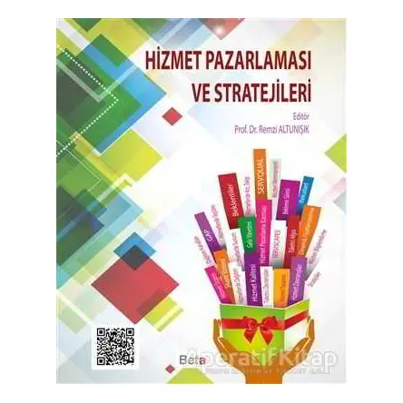 Hizmet Pazarlaması ve Stratejileri - Remzi Altunışık - Beta Yayınevi