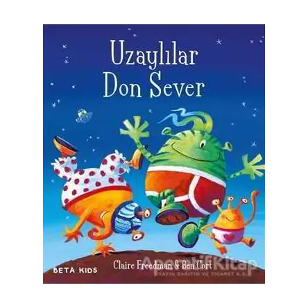 Uzaylılar Don Sever - Claire Freedman - Beta Kids