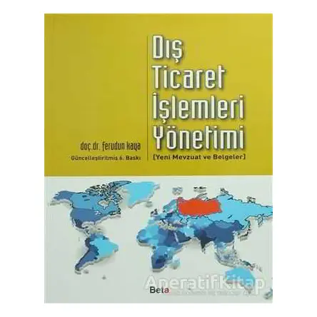Dış Ticaret İşlemleri Yönetimi - Ferudun Kaya - Beta Yayınevi