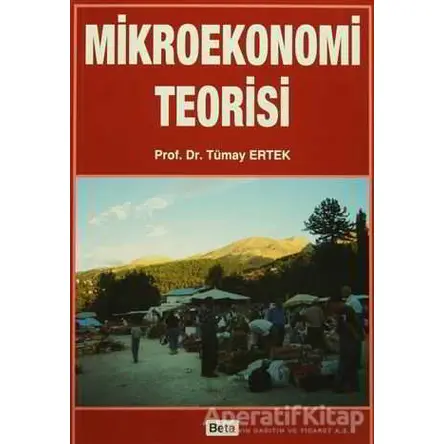 Mikroekonomi Teorisi - Tümay Ertek - Beta Yayınevi