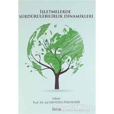 İşletmelerde Sürdürülebilirlik Dinamikleri - Kolektif - Beta Yayınevi