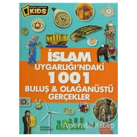 İslam Uygarlığındaki 1001 Buluş ve Olağanüstü Gerçekler - Derya Dinç - Beta Kids
