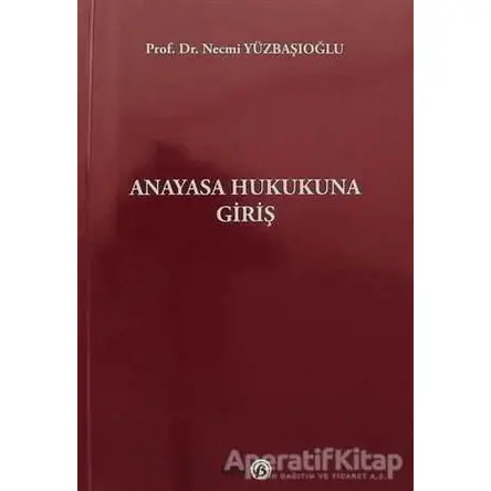 Anayasa Hukukuna Giriş - Necmi Yüzbaşıoğlu - Beta Yayınevi