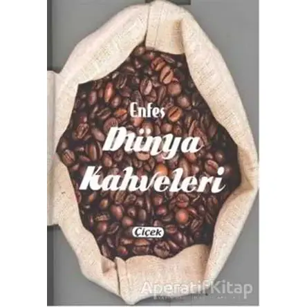 Enfes Dünya Kahveleri - Kolektif - Çiçek Yayıncılık