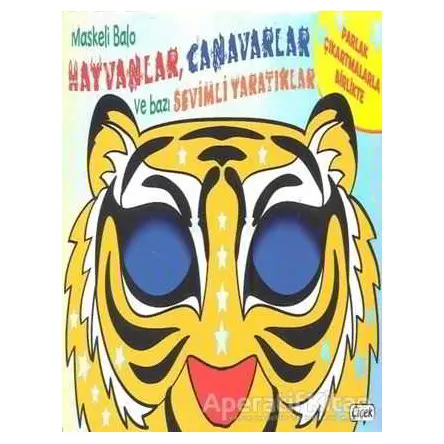 Maskeli Balo-Hayvanlar Canavarlar ve Bazı Sevimli Yaratıklar - Kolektif - Çiçek Yayıncılık