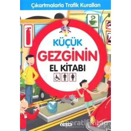 Küçük Gezginin El Kitabı - Çıkartmalarla Trafik Kuralları - Kolektif - Çiçek Yayıncılık