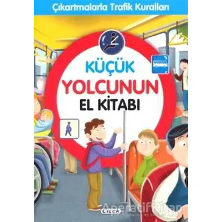 Küçük Yolcunun El Kitabı - Çıkartmalarla Trafik Kuralları - Kolektif - Çiçek Yayıncılık
