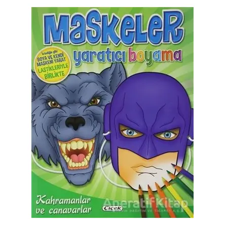 Kahramanlar ve Canavarlar - Maskeler Yaratıcı Boyama - Kolektif - Çiçek Yayıncılık