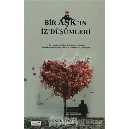 Bir Aşk’ın İz’Düşümleri - Soner Tosun - Romantik Kitap