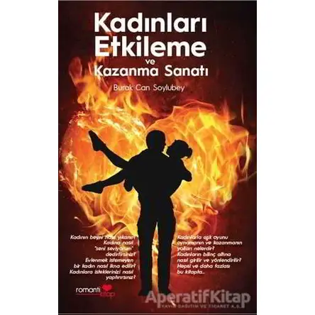 Kadınları Etkileme ve Kazanma Sanatı - Burak Can Soylubey - Romantik Kitap