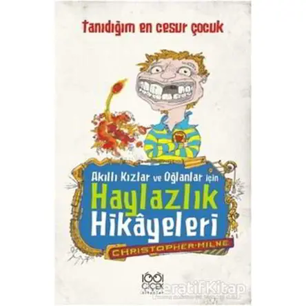 Akıllı Kızlar ve Oğlanlar İçin Haylazlık Hikayeleri-Tanıdığım En Cesur Çocuk