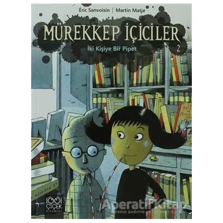 Mürekkep İçiciler 2 - İki Kişiye Bir Pipet - Eric Sanvoisin - 1001 Çiçek Kitaplar