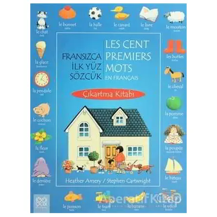 Fransızca İlk Yüz Sözcük / Les Cent Premiers Mots En Français (Çıkartma Kitabı)