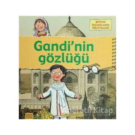Büyük İnsanların Hikayeleri - Gandi’nin Gözlüğü - Anita Ganeri - 1001 Çiçek Kitaplar