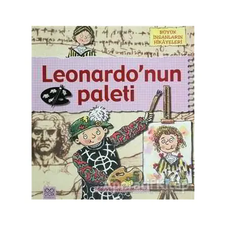Büyük İnsanların Hikayeleri - Leonardo’nun Paleti - Gerry Bailey - 1001 Çiçek Kitaplar