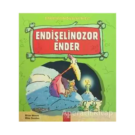 Endişelinozor Ender - Brian Moses - 1001 Çiçek Kitaplar