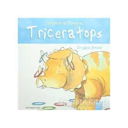 Triceratops - En Güçlü Dinozor - Anna Obiols - 1001 Çiçek Kitaplar