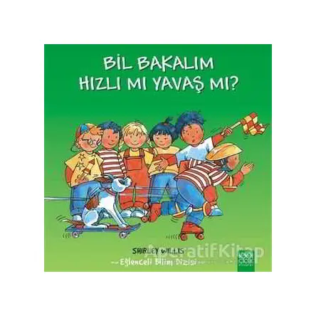 Bil Bakalım Hızlı mı Yavaş mı? - Shirley Willis - 1001 Çiçek Kitaplar