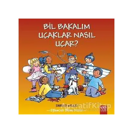 Bil Bakalım Uçaklar Nasıl Uçar? - Shirley Willis - 1001 Çiçek Kitaplar