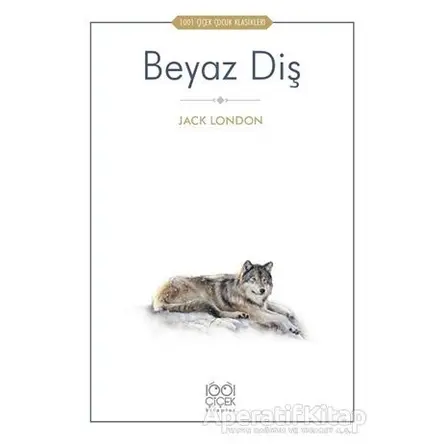 Beyaz Diş - Jack London - 1001 Çiçek Kitaplar
