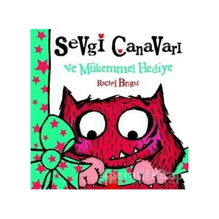 Sevgi Canavarı ve Mükemmel Hediye - Rachel Bright - 1001 Çiçek Kitaplar