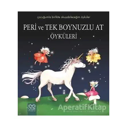 Peri ve Tek Boynuzlu At Öyküleri - Sophie de Mullenheim - 1001 Çiçek Kitaplar