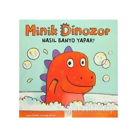 Minik Dinozor Nasıl Banyo Yapar? - Jane Clarke - 1001 Çiçek Kitaplar