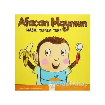 Afacan Maymun Nasıl Yemek Yer? - Georgie Birkett - 1001 Çiçek Kitaplar