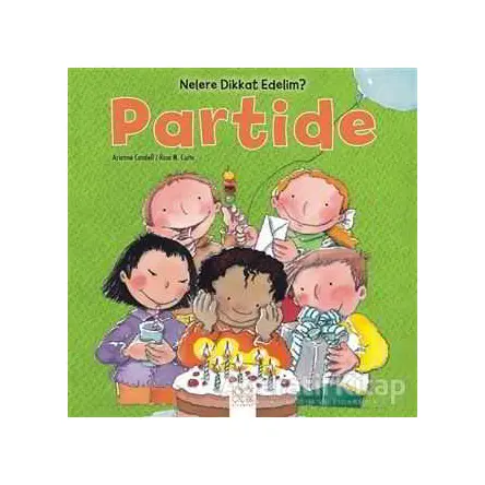 Nelere dikkat Edelim? - Partide - Arianna Candell - 1001 Çiçek Kitaplar