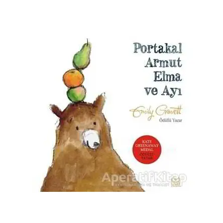 Portakal Armut Elma ve Ayı - Emily Grawett - 1001 Çiçek Kitaplar