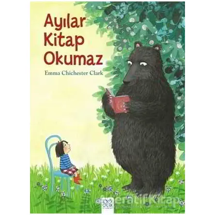 Ayılar Kitap Okumaz - Emma Chichester Clark - 1001 Çiçek Kitaplar