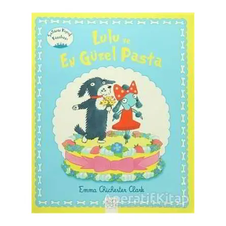 Lulu ve En Güzel Pasta - Emma Chichester Clark - 1001 Çiçek Kitaplar