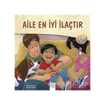 Dost Eller - Aile En İyi İlaçtır - Jennifer Moore-Mallinos - 1001 Çiçek Kitaplar