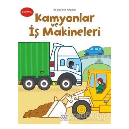 İlk Boyama Kitabım - Kamyonlar ve İş Makineleri - Kolektif - 1001 Çiçek Kitaplar