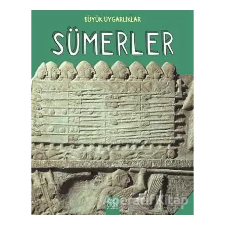Büyük Uygarlıklar - Sümerler - Tracey Kelly - 1001 Çiçek Kitaplar