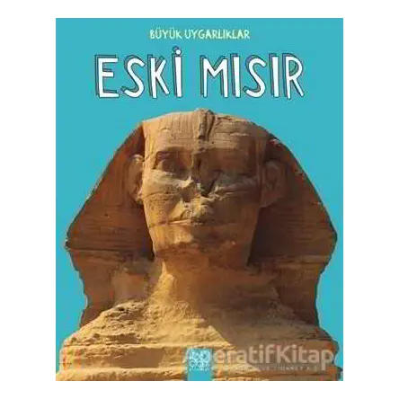 Büyük Uygarlıklar - Eski Mısır - Tracey Kelly - 1001 Çiçek Kitaplar