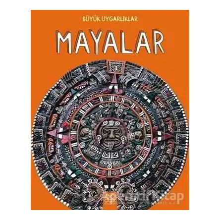 Büyük Uygarlıklar - Mayalar - Tracey Kelly - 1001 Çiçek Kitaplar