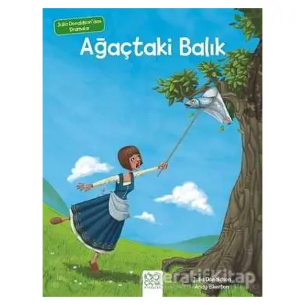 Julia Donaldsondan Dramalar - Ağaçtaki Balık - Julia Donaldson - 1001 Çiçek Kitaplar