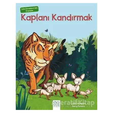 Julia Donaldsondan Dramalar - Kaplanı Kandırmak - Julia Donaldson - 1001 Çiçek Kitaplar