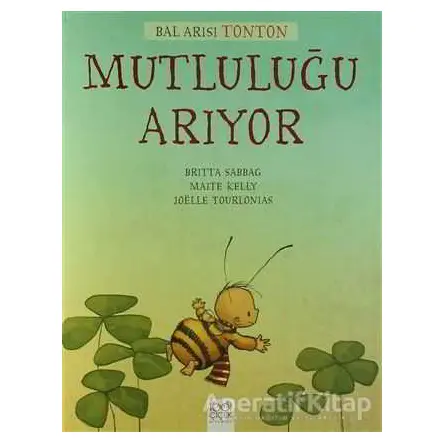 Bal Arısı Tonton Mutluluğu Arıyor - Britta Sabbag - 1001 Çiçek Kitaplar