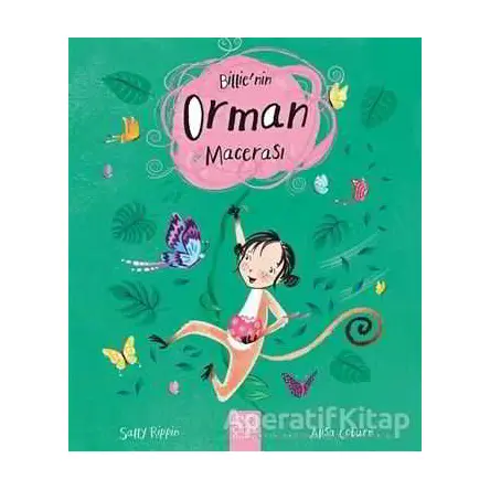 Billie’nin Orman Macerası - Sally Rippin - 1001 Çiçek Kitaplar